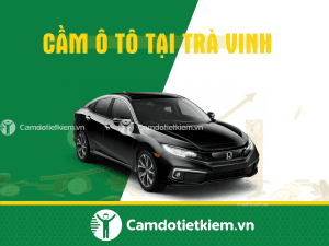 cầm ô tô tại Trà Vinh